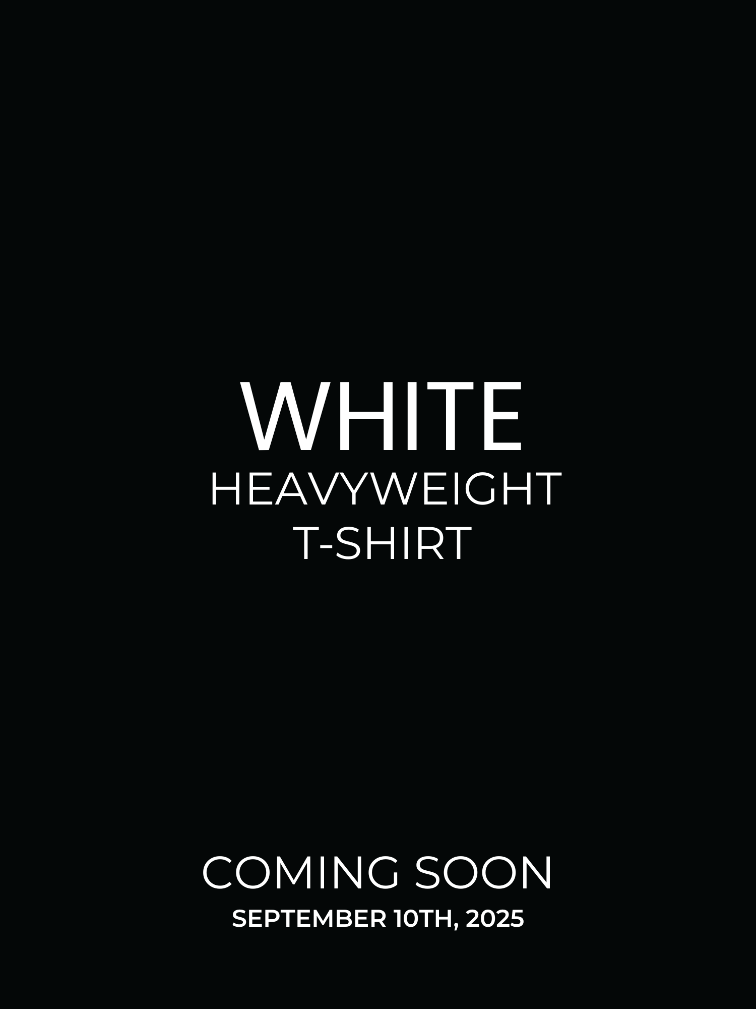 Promotional text for a white heavyweight crew neck t-shirt indicating 'Coming Soon - September 10th 2025' on a black background.