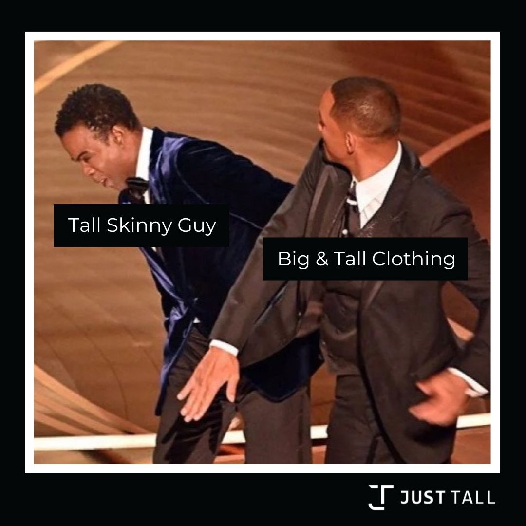 Meme of Will Smith slapping Chris Rock at the Oscars, with labels “Big & Tall Clothing” and “Tall Skinny Guy,” shared by Just Tall to highlight tall men’s slim fit style.