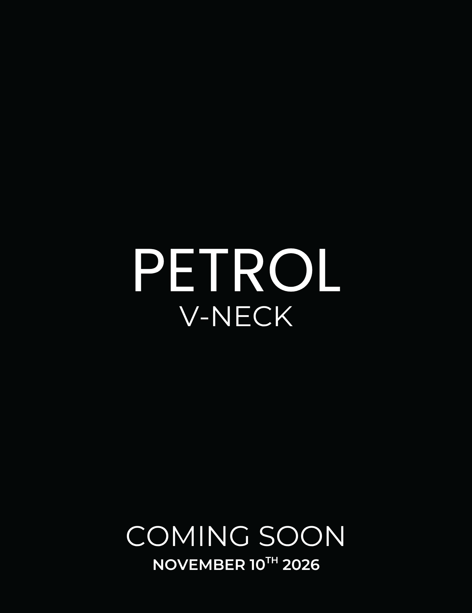 Black promotional graphic with white text reading 'PETROL V-NECK' and 'COMING SOON NOVEMBER 10TH 2026'.