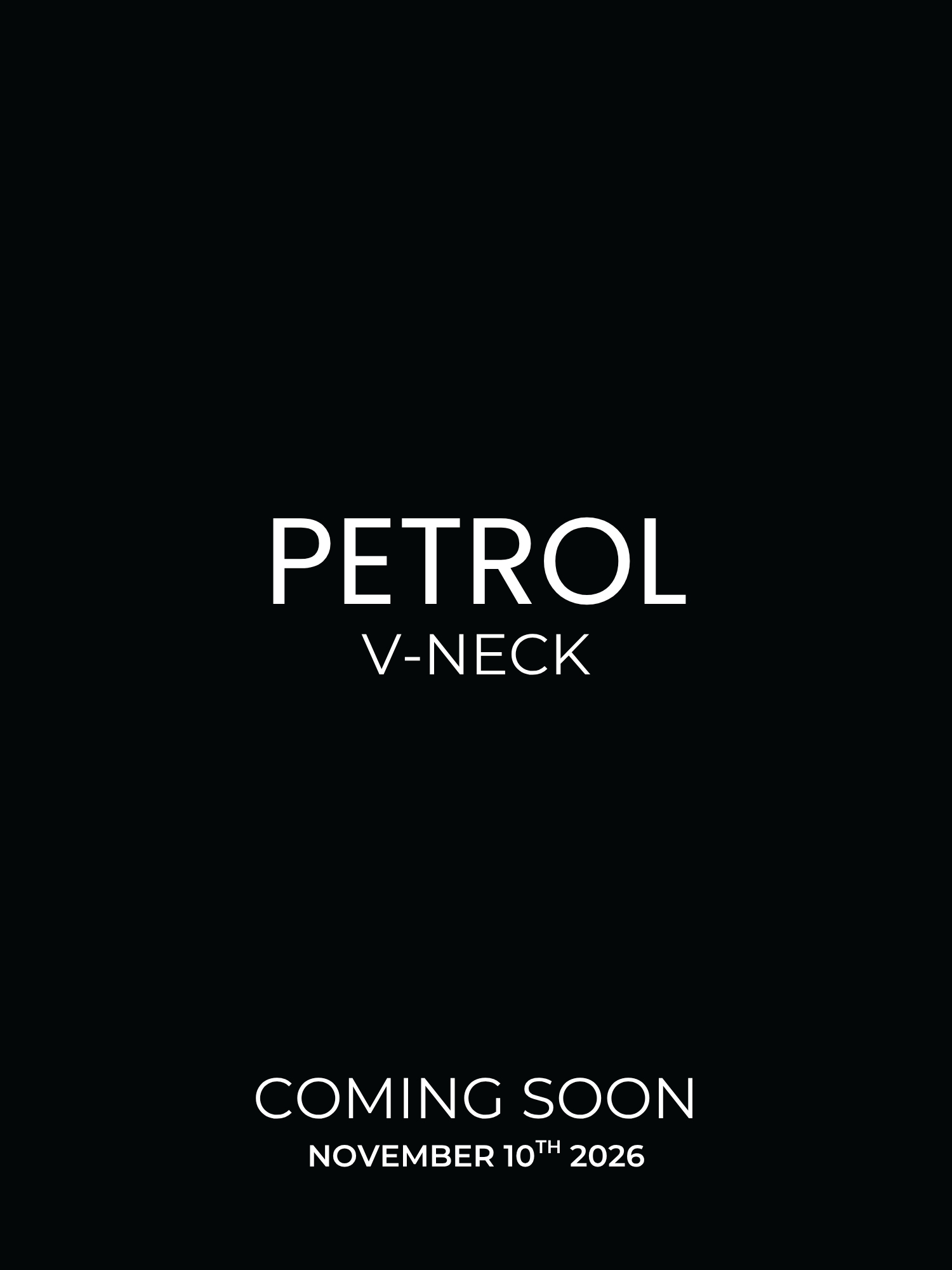 Black promotional graphic with white text reading 'PETROL V-NECK' and 'COMING SOON NOVEMBER 10TH 2026'.