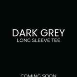 A black promotional graphic with white text reading 'DARK GREY LONG SLEEVE TEE' and 'COMING SOON NOVEMBER 10TH 2026'.