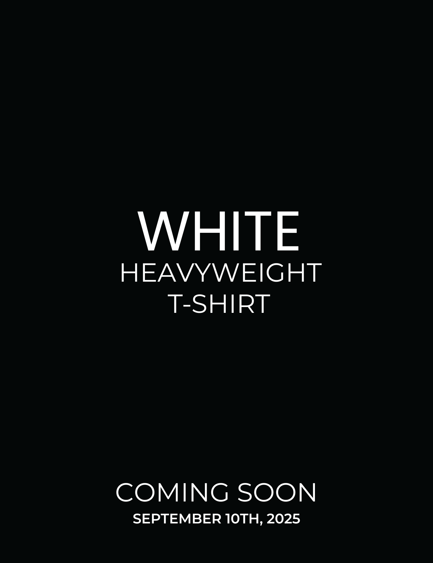Promotional text for a white heavyweight crew neck t-shirt indicating 'Coming Soon - September 10th 2025' on a black background.