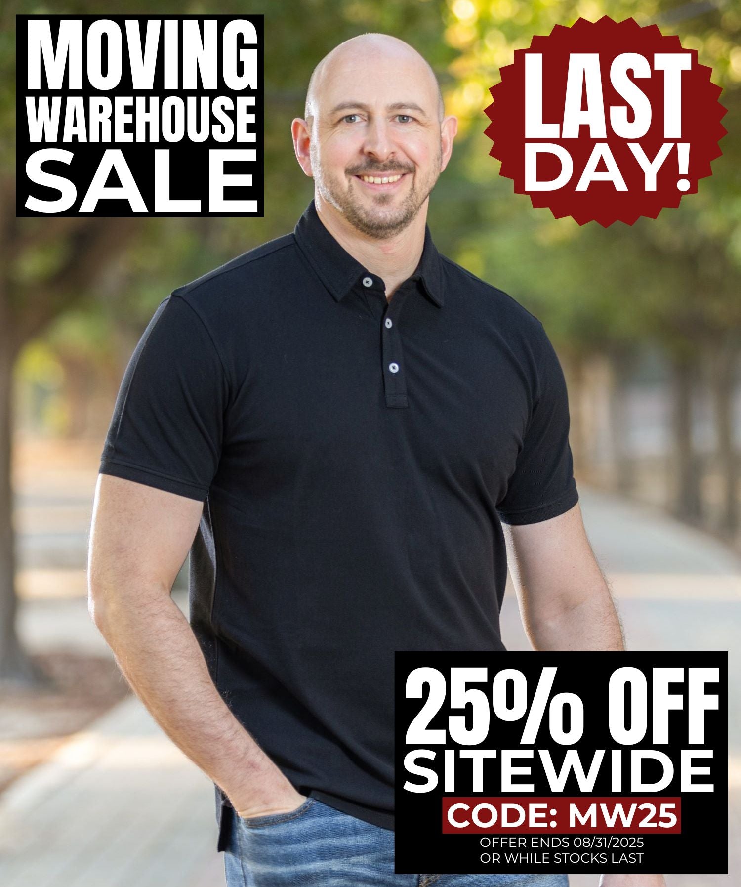 Tall slim man in an XL tall black polo shirt standing outdoors with a 'Moving Warehouse Sale' banner and discount code. 25% off sitewide with code MW25, offer ends August 31st 2025.