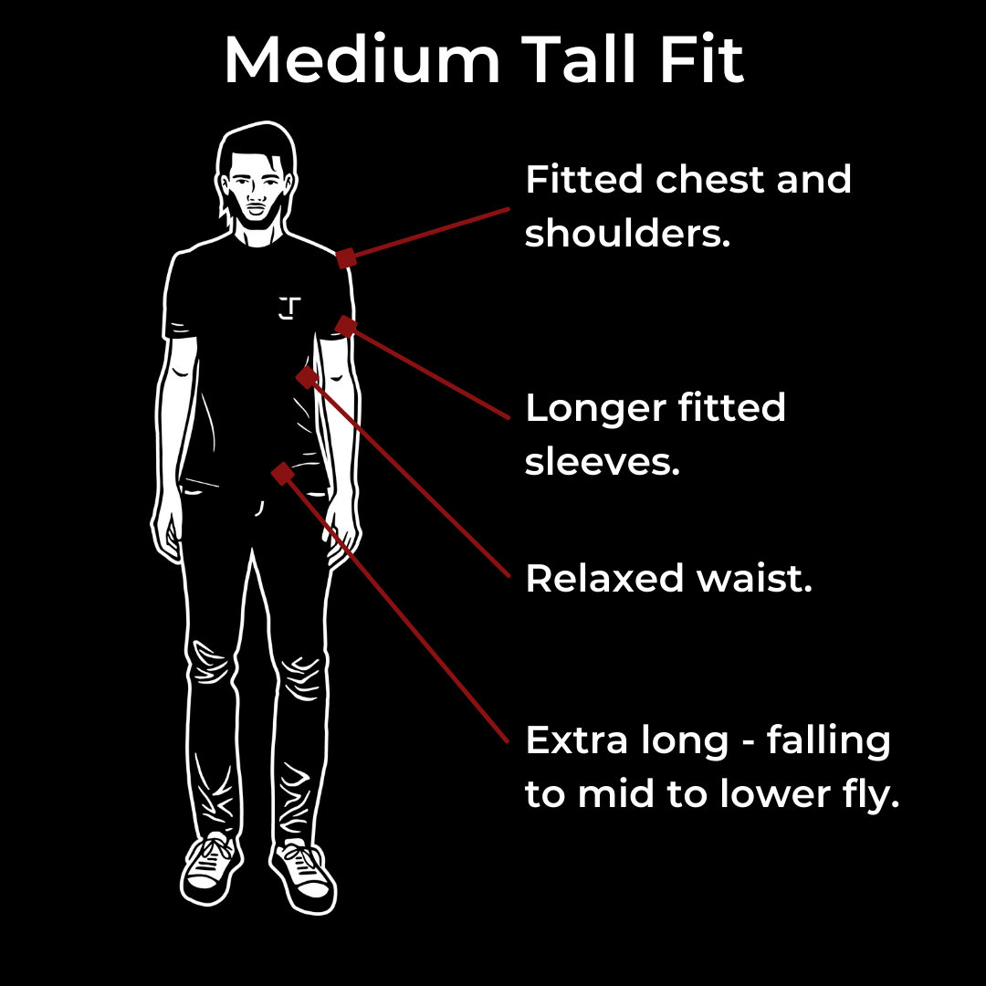 Our medium tall fit is fitted in the chest and shoulders, has a relaxed waist and has longer fitted sleeves. It's extra long - falling mid to low fly.