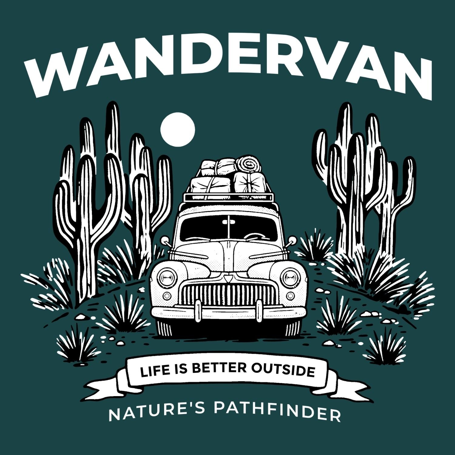 A dark teal graphic print featuring a retro 1940s-style pickup truck loaded with camping gear on a roof rack, surrounded by saguaro cacti and desert plants. The word 'WANDERVAN' is printed in large white letters at the top, with a banner reading 'LIFE IS BETTER OUTSIDE' and the phrase 'NATURE'S PATHFINDER' below.